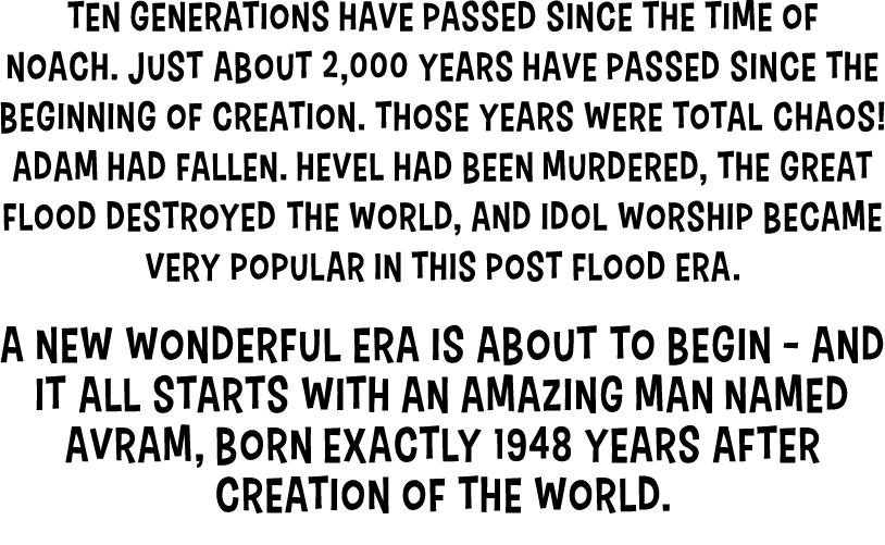 Ten generations have passed since the time of Noach  Just about 2,000 years have passed since the beginning of creati   
