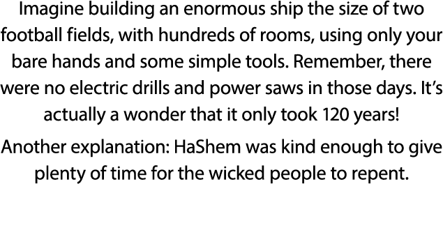 Imagine building an enormous ship the size of two football fields, with hundreds of rooms, using only your bare hands   