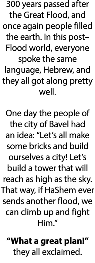 300 years passed after the Great Flood, and once again people filled the earth  In this post Flood world, everyone sp   