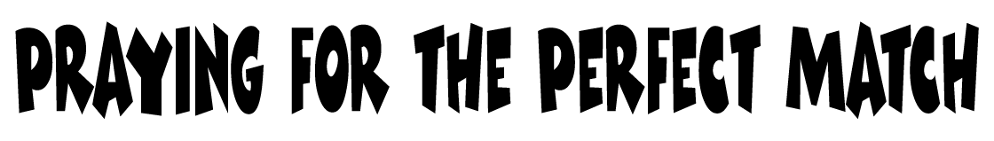 Praying for the Perfect Match 