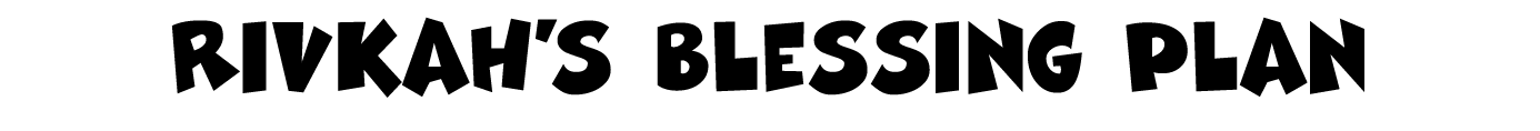 Rivkah s blessing Plan