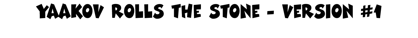 Yaakov rolls the stone - version #1